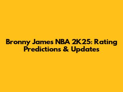 Bronny James NBA 2K25: Rating Predictions & Updates