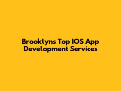 Brooklyn's Top IOS App Development Services