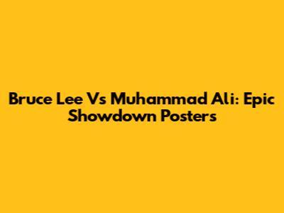 Bruce Lee Vs Muhammad Ali: Epic Showdown Posters