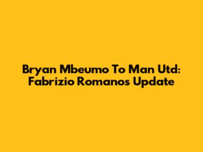 Bryan Mbeumo To Man Utd: Fabrizio Romano's Update
