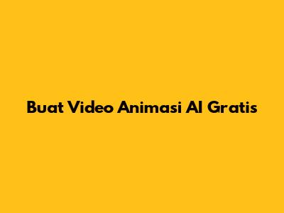 Buat Video Animasi AI Gratis