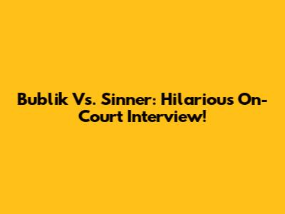 Bublik Vs. Sinner: Hilarious On-Court Interview!