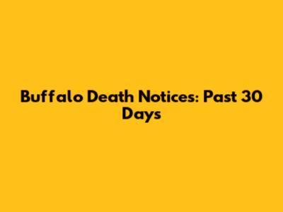 Buffalo Death Notices: Past 30 Days