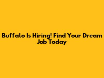 Buffalo Is Hiring! Find Your Dream Job Today