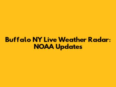 Buffalo NY Live Weather Radar: NOAA Updates