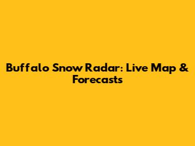 Buffalo Snow Radar: Live Map & Forecasts