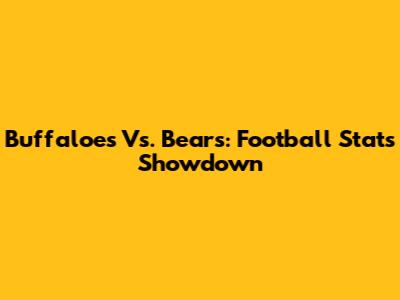 Buffaloes Vs. Bears: Football Stats Showdown