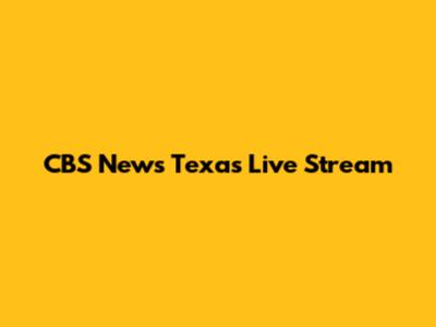 CBS News Texas Live Stream