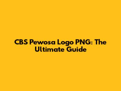 CBS Pewosa Logo PNG: The Ultimate Guide
