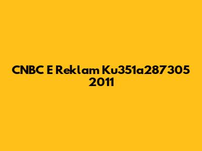 CNBC E Reklam Ku351a287305 2011