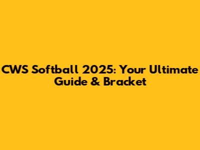 CWS Softball 2025: Your Ultimate Guide & Bracket