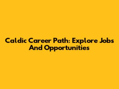 Caldic Career Path: Explore Jobs And Opportunities