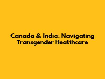 Canada & India: Navigating Transgender Healthcare
