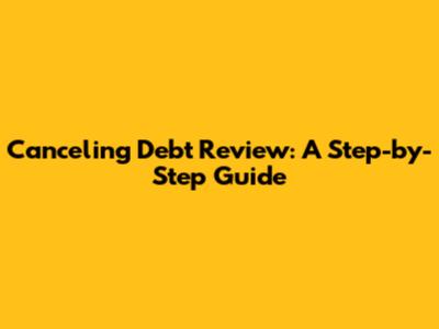 Canceling Debt Review: A Step-by-Step Guide