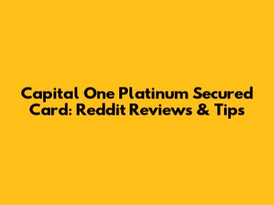 Capital One Platinum Secured Card: Reddit Reviews & Tips