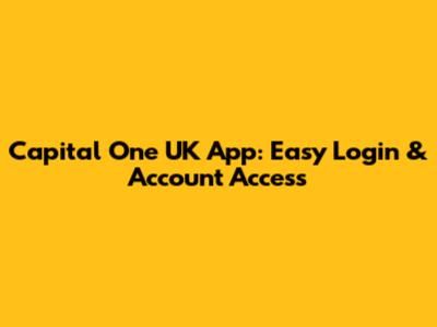 Capital One UK App: Easy Login & Account Access