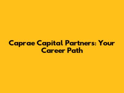 Caprae Capital Partners: Your Career Path