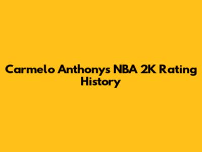 Carmelo Anthony's NBA 2K Rating History