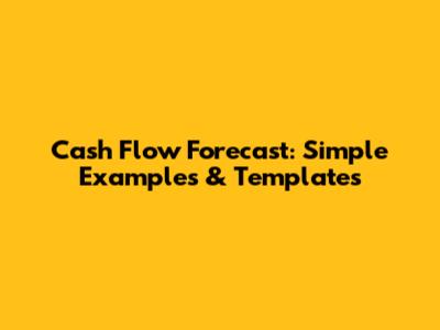 Cash Flow Forecast: Simple Examples & Templates