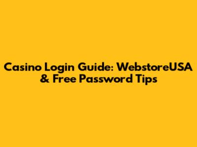 Casino Login Guide: WebstoreUSA & Free Password Tips