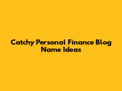 Catchy Personal Finance Blog Name Ideas