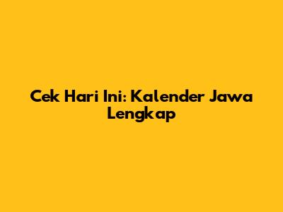 Cek Hari Ini: Kalender Jawa Lengkap