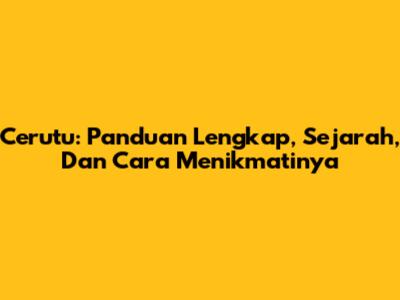 Cerutu: Panduan Lengkap, Sejarah, Dan Cara Menikmatinya