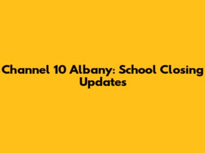 Channel 10 Albany: School Closing Updates