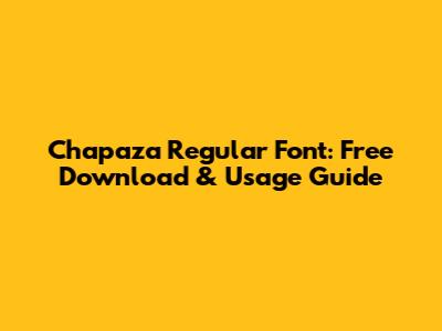 Chapaza Regular Font: Free Download & Usage Guide
