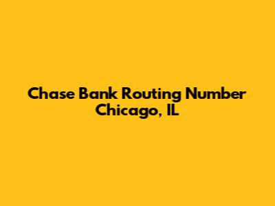 Chase Bank Routing Number Chicago, IL