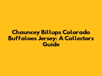 Chauncey Billups Colorado Buffaloes Jersey: A Collector's Guide