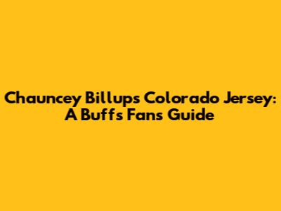 Chauncey Billups Colorado Jersey: A Buffs Fan's Guide