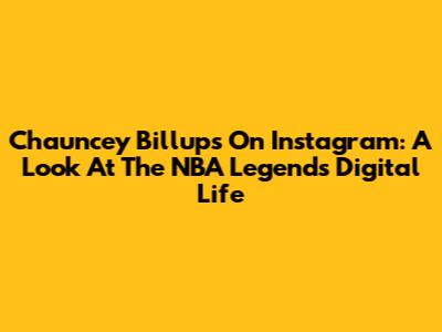 Chauncey Billups On Instagram: A Look At The NBA Legend's Digital Life
