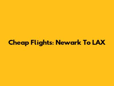 Cheap Flights: Newark To LAX
