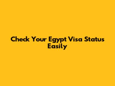 Check Your Egypt Visa Status Easily