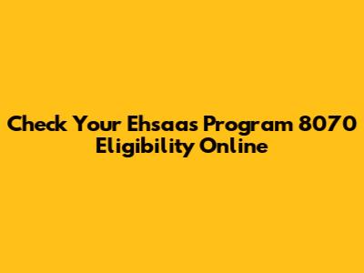 Check Your Ehsaas Program 8070 Eligibility Online