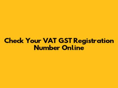 Check Your VAT GST Registration Number Online