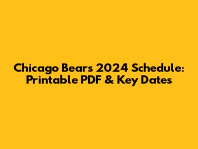 Chicago Bears 2024 Schedule: Printable PDF & Key Dates