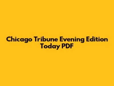 Chicago Tribune Evening Edition Today PDF