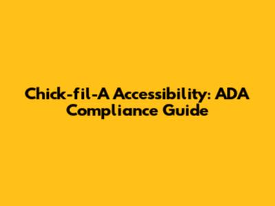 Chick-fil-A Accessibility: ADA Compliance Guide