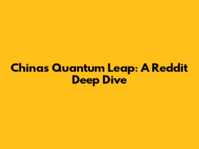 China's Quantum Leap: A Reddit Deep Dive