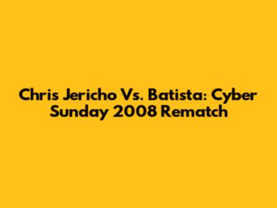 Chris Jericho Vs. Batista: Cyber Sunday 2008 Rematch