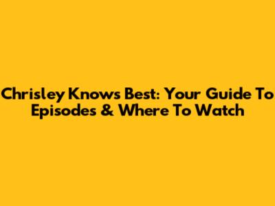 Chrisley Knows Best: Your Guide To Episodes & Where To Watch