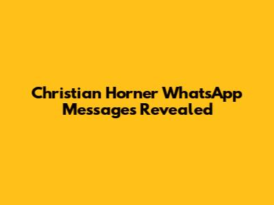 Christian Horner WhatsApp Messages Revealed