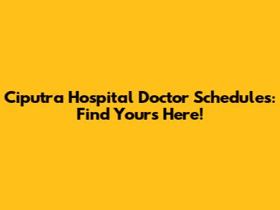 Ciputra Hospital Doctor Schedules: Find Yours Here!