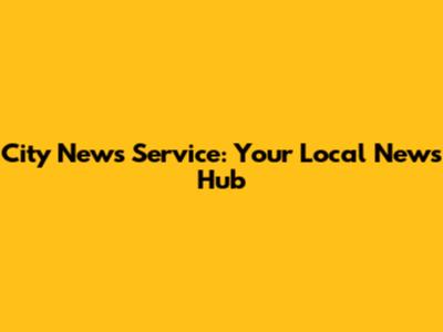 City News Service: Your Local News Hub