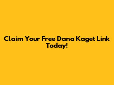 Claim Your Free Dana Kaget Link Today!