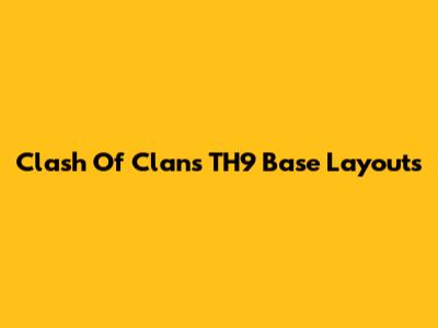 Clash Of Clans TH9 Base Layouts