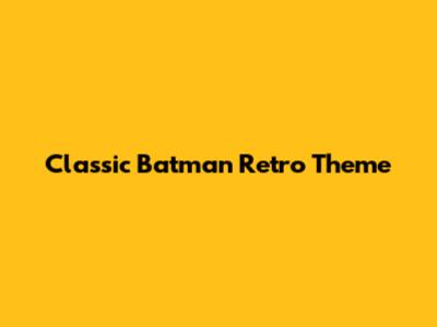 Classic Batman Retro Theme