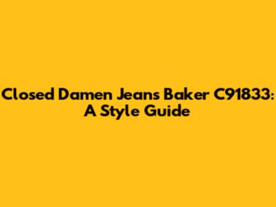 Closed Damen Jeans Baker C91833: A Style Guide